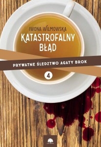 Prywatne śledztwo Agaty Brok T.4 Katastrofalny błąd