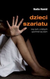 Dzieci szariatu. Losy tych, o których upomniał się islam