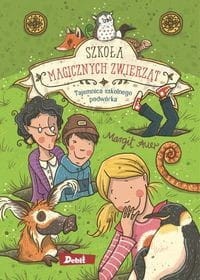 Szkoła magicznych zwierząt (tom 2) Tajemnica szkolnego podwórka