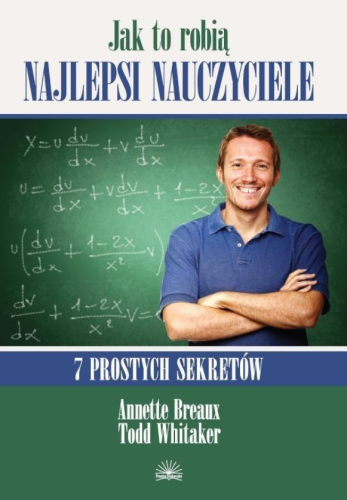 Jak to robią najlepsi nauczyciele.7 prostych sekretów