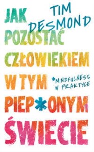 Jak pozostać człowiekiem w tym piep*onym świecie