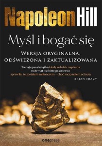 Myśl i bogać się. Jak zrealizować ambicje i osiągnąć sukces