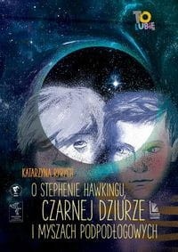 O Stephenie Hawkingu, czarnej dziurze i myszach podpodłogowych