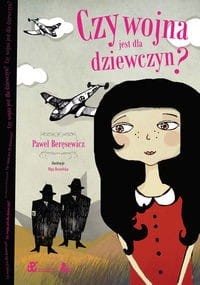 Czy wojna jest dla dziewczyn? Wojny dorosłych - historie dzieci