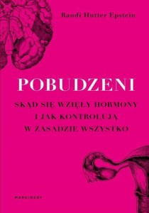 Pobudzeni. Skąd się wzięły hormony i jak kontrolują w zasadzie wszystko
