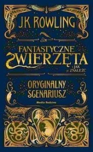 Fantastyczne zwierzęta i jak je znaleźć. Oryginalny scenariusz