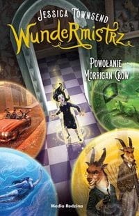 Nevermoor .Wundermistrz. Powołanie Morrigan Crow