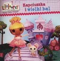 Lalaloopsy. Kraina pełna przygód. Kapciuszka i wielki bal (Delikatnie uszkodzone)