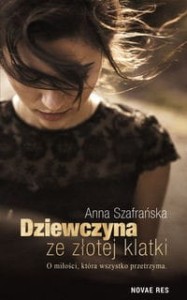 Dziewczyna ze złotej klatki. O miłości, która wszystko przetrzyma