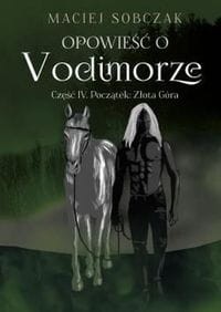 Opowieść o Vodimorze Część IV Początek: Złota Góra