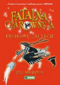 Fatalna czarownica (tom 3) Pechowe zaklęcie