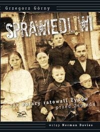 Sprawiedliwi. Jak Polacy ratowali Żydów przed Zagładą