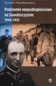 Podziemie niepodległościowe na Suwalszczyźnie 1944-1952