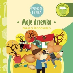 Przygody Fenka. Dbam o środowisko. Moje drzewko