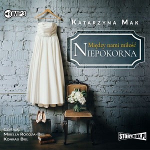 Między nami miłość Tom 1 Niepokorna(Audiobook)