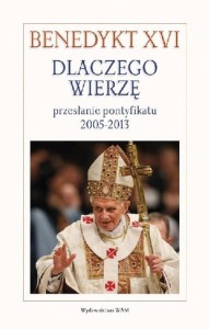 Dlaczego wierzę. Przesłanie pontyfikatu 2005-2013, Benedykt XVI