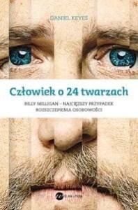 Człowiek o 24 twarzach.  Billy Milligan - Najcięższy przypadek rozszczepienia osobowości w dziejach