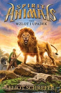 Spirit Animals (tom 6) Wzlot i upadek