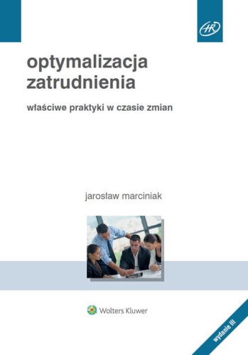 Optymalizacja zatrudnienia. Właściwe praktyki w czasie zmian