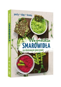 Wegańskie smarowidła na domowym pieczywie. Pasty, dipy, kremy