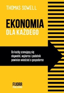 Ekonomia dla każdego. Co każdy szanujący się obywatel, wyborca i podatnik powinien wiedzieć o gospodarce
