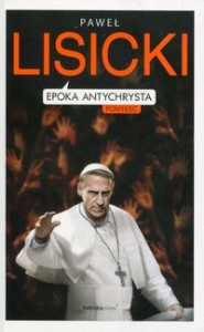 Epoka Antychrysta. Powiastka apokaliptyczna o czasach ostatecznych