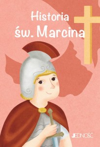 Wielcy przyjaciele Jezusa. Historia św. Marcina