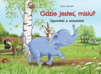 Gdzie jesteś misiu? Opowieść o uczuciach