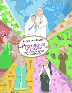 Przez dziurę w płocie czyli o tym, że święci to także ludzie
