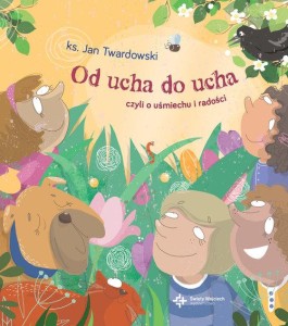 Od ucha do ucha czyli o uśmiechu i radości