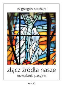Złącz źródła nasze Rozważania pasyjne