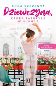 Między stronami życia Tom 1 Dziewczyna która patrzyła w słońce