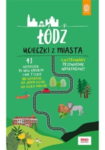 Łódź Ucieczki z miasta Przewodnik weekendowy
