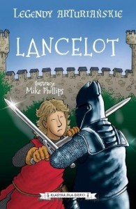 Klasyka dla dzieci. Legendy arturiańskie (7) Lancelot
