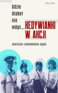 Gdzie diabeł nie mógł Kedywianki w akcji