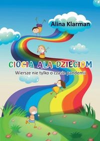 Ciocia Ala dzieciom. Wiersze nie tylko o czasie pandemii
