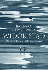 Widok stąd Dlaczego działamy tak, a nie inaczej?