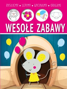 Wesołe zabawy. Lepimy, rysujemy, wycinamy, origami (Delikatnie uszkodzona)