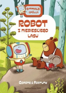 Bitmaks i spółka (tom 1) Robot z Niebieskiego Lasu