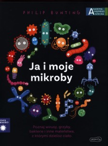 Akademia mądrego dziecka. Chcę wiedzieć! Ja i moje mikroby
