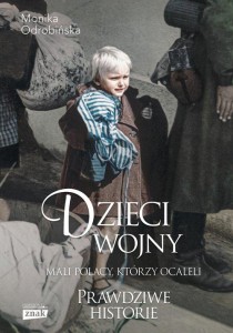 Dzieci wojny. Mali Polacy, którzy ocaleli. Prawdziwe historie