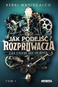 Stalking Jack the Ripper (tom I) Jak podejść Rozpruwacza