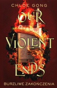 Our Violent Ends (tom 2) Burzliwe zakończenia