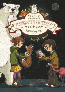 Szkoła magicznych zwierząt (tom 9) Kamienny sen