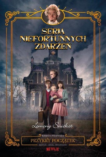 Seria niefortunnych zdarzeń (tom 1) Przykry początek