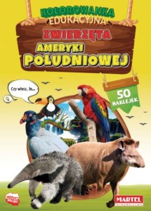 Kolorowanka edukacyjna. Zwierzęta Ameryki Południowej (50 naklejek).