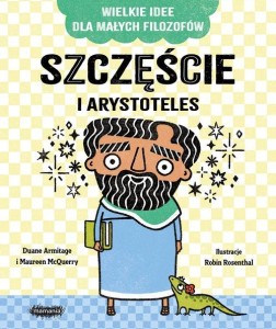 Wielkie idee dla małych filozofów. Szczęście i Arystoteles