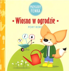 Przygody Fenka. Pory roku. Wiosna w ogrodzie