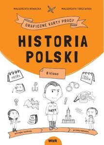 Historia Polski. Graficzne karty pracy (8 klasa)