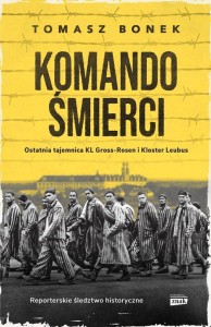 Komando Śmierci. Ostatnia tajemnica KL Gross-Rosen i Kloster Leubus